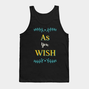 As you Wish Tank Top